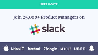 FREE INVITE
Join 25,000+ Product Managers on
 