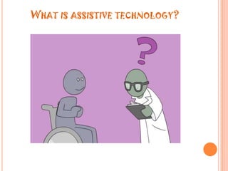 What is assistive technology?