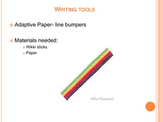 Writing toolsAdaptive Paper- line bumpersMaterials needed:Wikki sticks	Paper