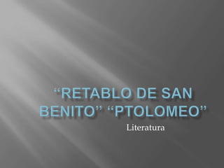 “Retablo de San Benito” “Ptolomeo” Literatura 