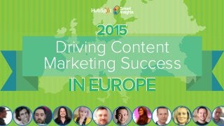Solved by the Leading
European Industry Experts
TOP CONTENT MARKETING CHALLENGES OF
2015
Driving Content
Marketing Success
IN EUROPE
 