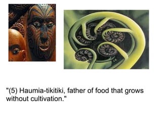 "(5) Haumia-tikitiki, father of food that grows without cultivation." 