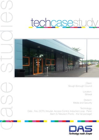 techcasestudy
Client:
Slough Borough Council
Location:
Britwell
Division:
Media and Security
Technology:
Data , Fire, CCTV, Intruder, Access Control, Induction Loop, Panic
Alarm & Television Points - the full package!
casestudie
 