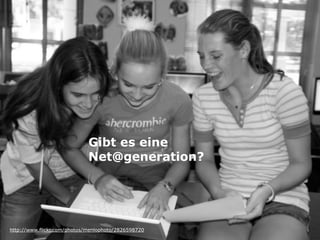 Gibt es eine
Net@generation?

http://www.flickr.com/photos/dantekgeek/189891071
http://www.flickr.com/photos/menlophoto/2826598720

 
