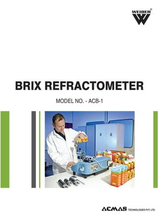 R

BRIX REFRACTOMETER
MODEL NO. - ACB-1

 