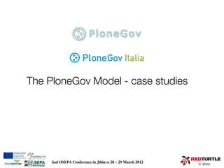 Gov Italia

The PloneGov Model - case studies




     2nd OSEPA Conference in Jihlava 28 – 29 March 2012   C. Brizio
 