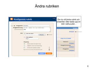 Ändra rubriken Om du vill ändra rubrik och  Undertitel. Eller ladda upp en  bild i sidhuvudet… 
