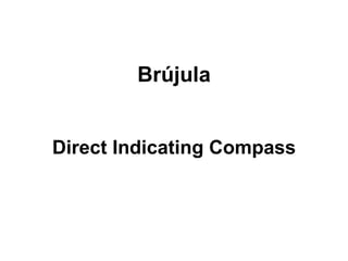 Brújula Direct Indicating Compass 