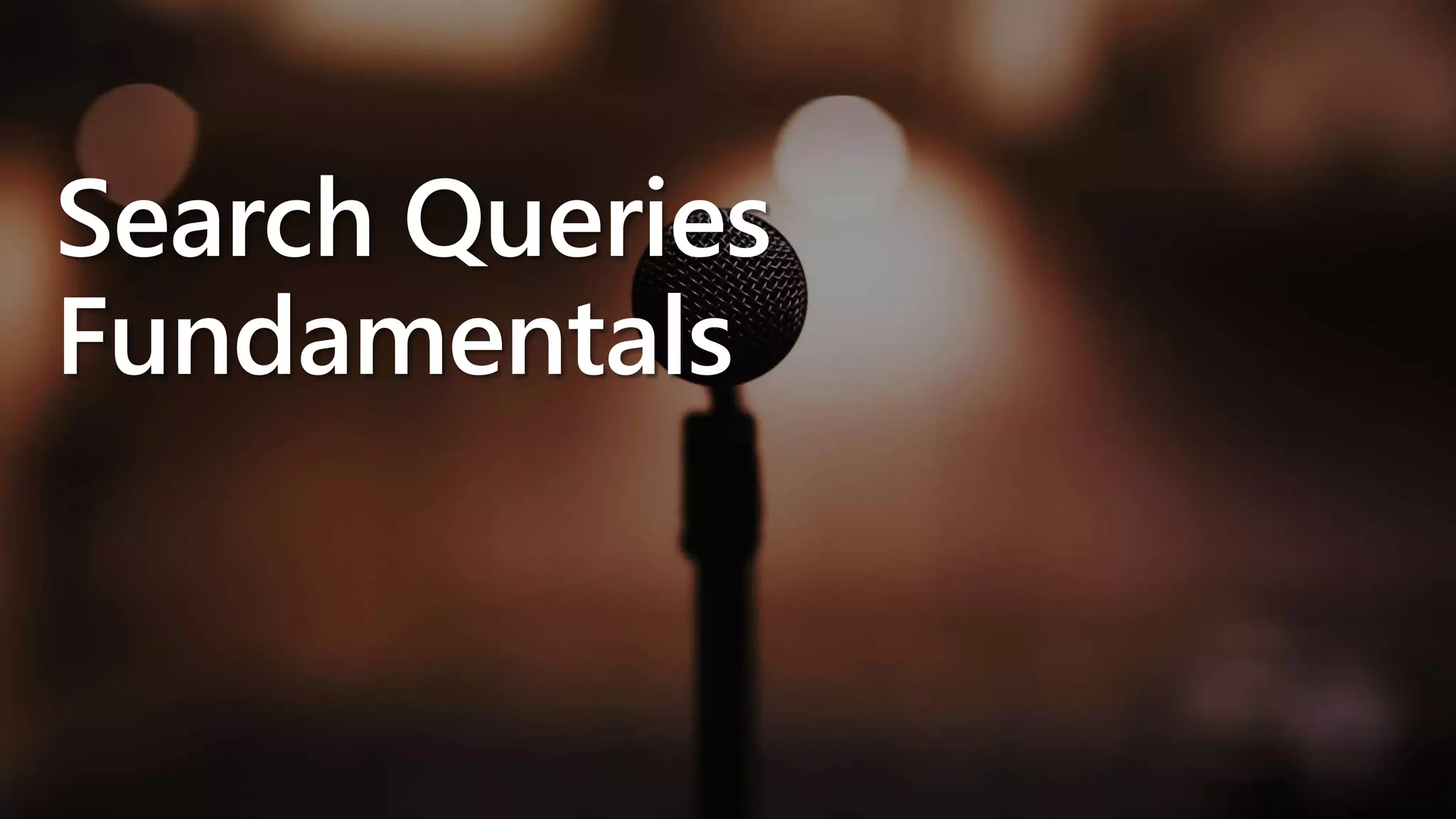 Search Queries
Fundamentals
 