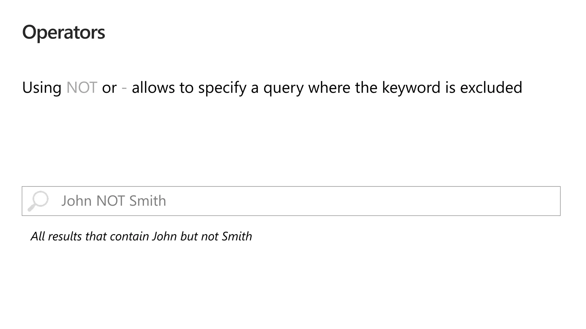 NOT -
John NOT Smith
 