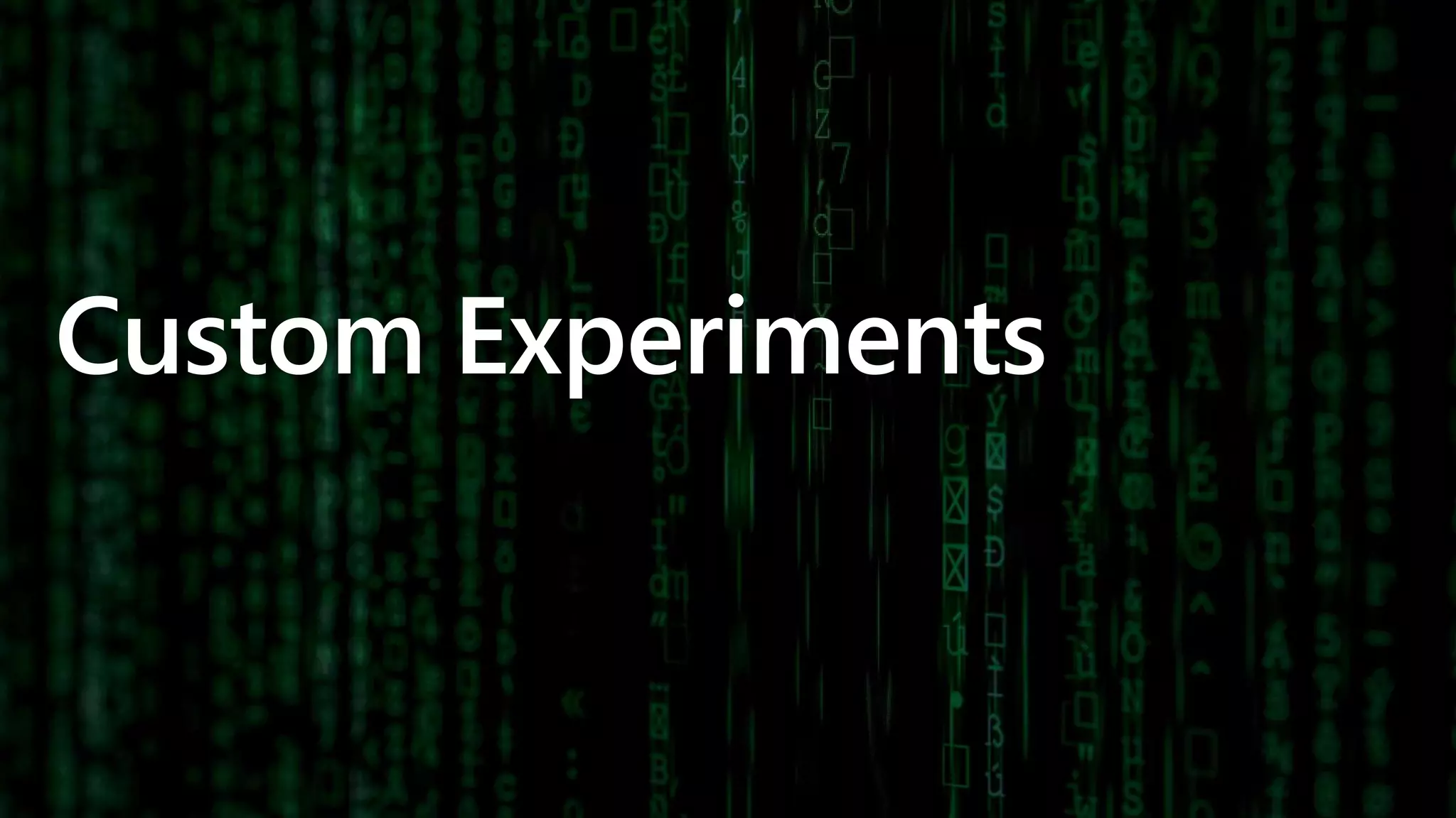 Custom Experiments
 