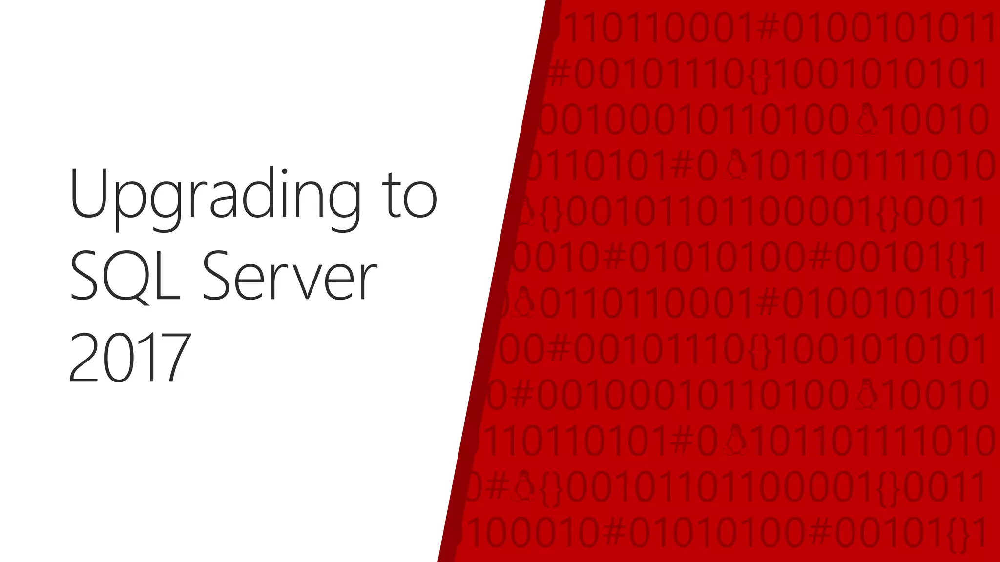 Upgrading to
SQL Server
2017
 