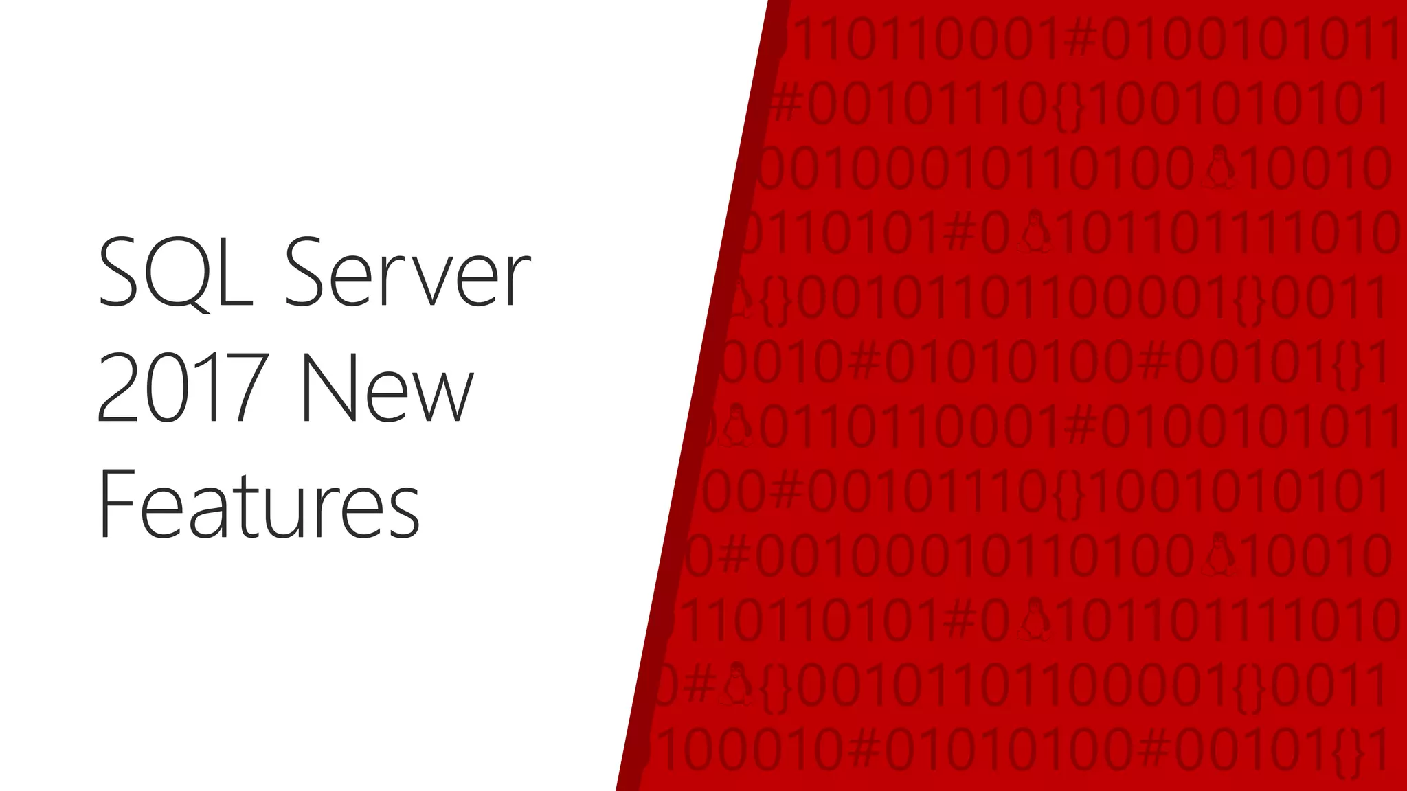 SQL Server
2017 New
Features
 