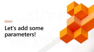 DEMO
Let's add some
parameters!
 