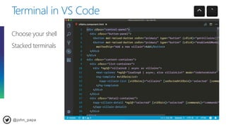 Terminal in VS Code
@john_papa
Choose your shell
Stacked terminals
 