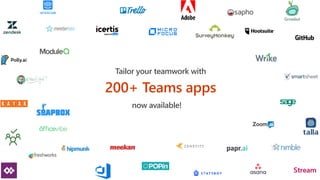 Tailor your teamwork with
200+ Teams apps
now available!
 