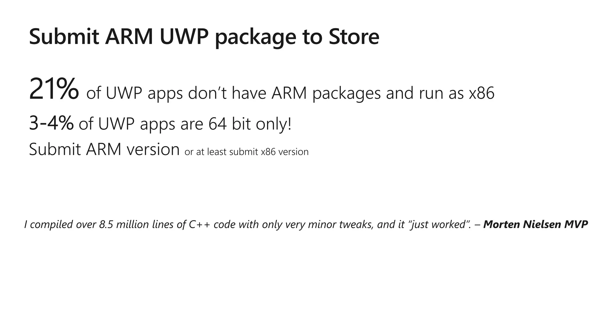 I compiled over 8.5 million lines of C++ code with only very minor tweaks, and it “just worked”. – Morten Nielsen MVP
 
