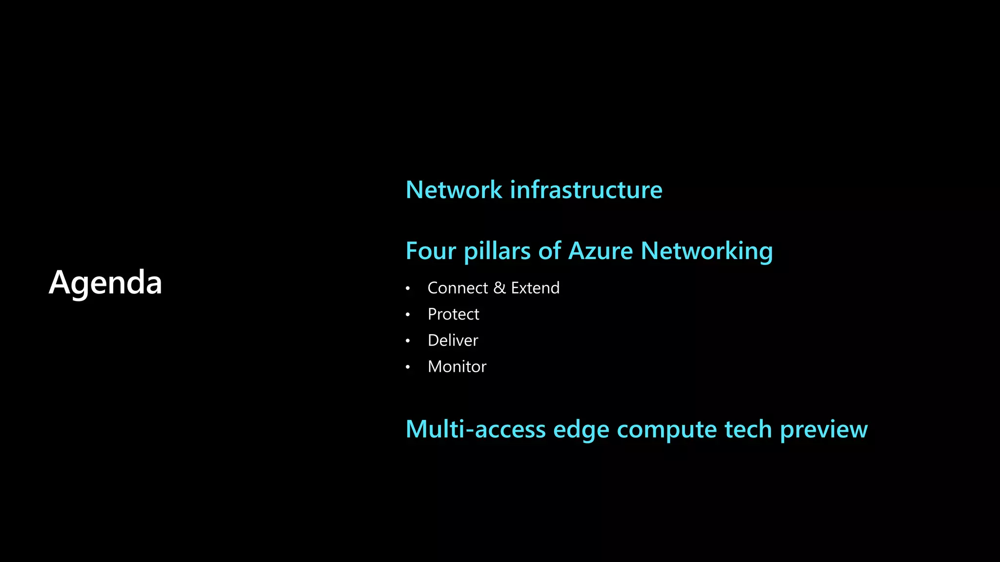 Agenda
Network infrastructure
Four pillars of Azure Networking
Multi-access edge compute tech preview
 