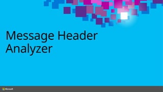 Message Header
Analyzer
 