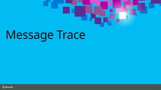 Message Trace
 