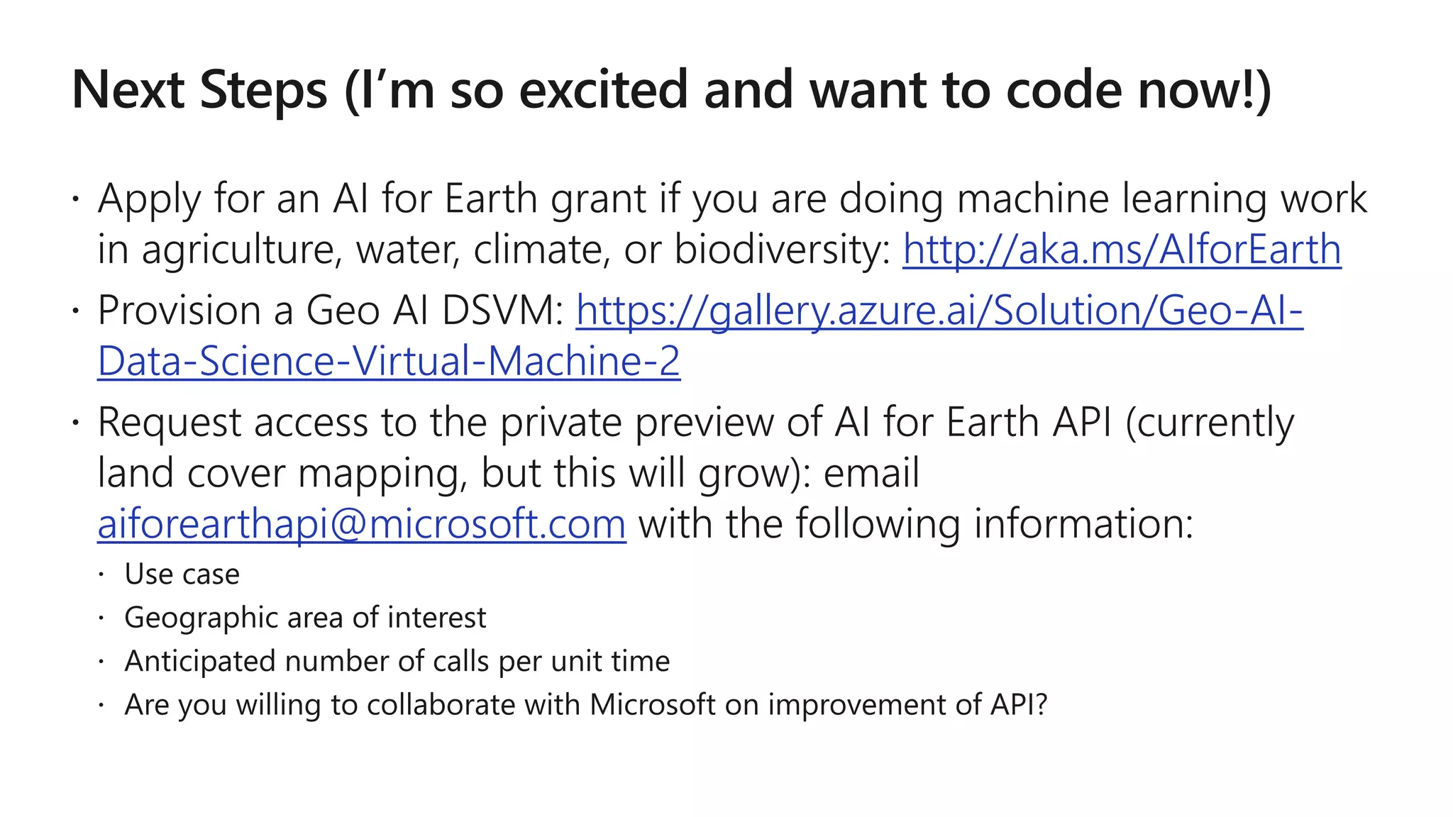 http://aka.ms/AIforEarth
https://gallery.azure.ai/Solution/Geo-AI-
Data-Science-Virtual-Machine-2
aiforearthapi@microsoft.com
 