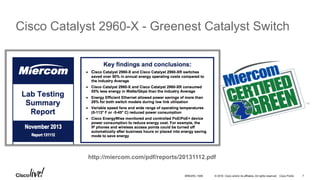© 2016 Cisco and/or its affiliates. All rights reserved. Cisco Public 7BRKARC-1009
Cisco Catalyst 2960-X - Greenest Catalyst Switch
http://miercom.com/pdf/reports/20131112.pdf
 