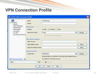 VPN Connection Profile




  BRKCRT-1160   © 2011 Cisco and/or its affiliates. All rights reserved.   Cisco Public   31
 