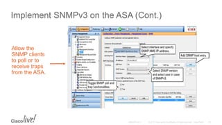 Implement SNMPv3 on the ASA (Cont.)
Allow the
SNMP clients
to poll or to
receive traps
from the ASA.
 