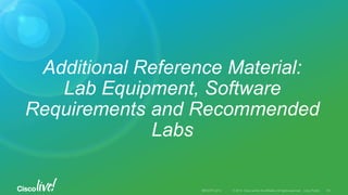Additional Reference Material:
Lab Equipment, Software
Requirements and Recommended
Labs
 