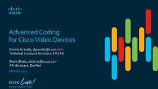 Cisco Coding Examples Advanced coding & deployment for Cisco Video Devices - CL20B - DEVNET ...