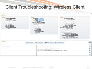 Client Troubleshooting: Wireless Client




 Presentation_ID   © 2011 Cisco and/or its affiliates. All rights reserved.   Cisco Public   91
 