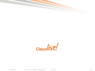 BRKEWN-3016   © 2011 Cisco and/or its affiliates. All rights reserved.   Cisco Public   120
 