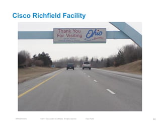 Cisco Richfield Facility




 BRKEWN-3016   © 2011 Cisco and/or its affiliates. All rights reserved.   Cisco Public   44
 