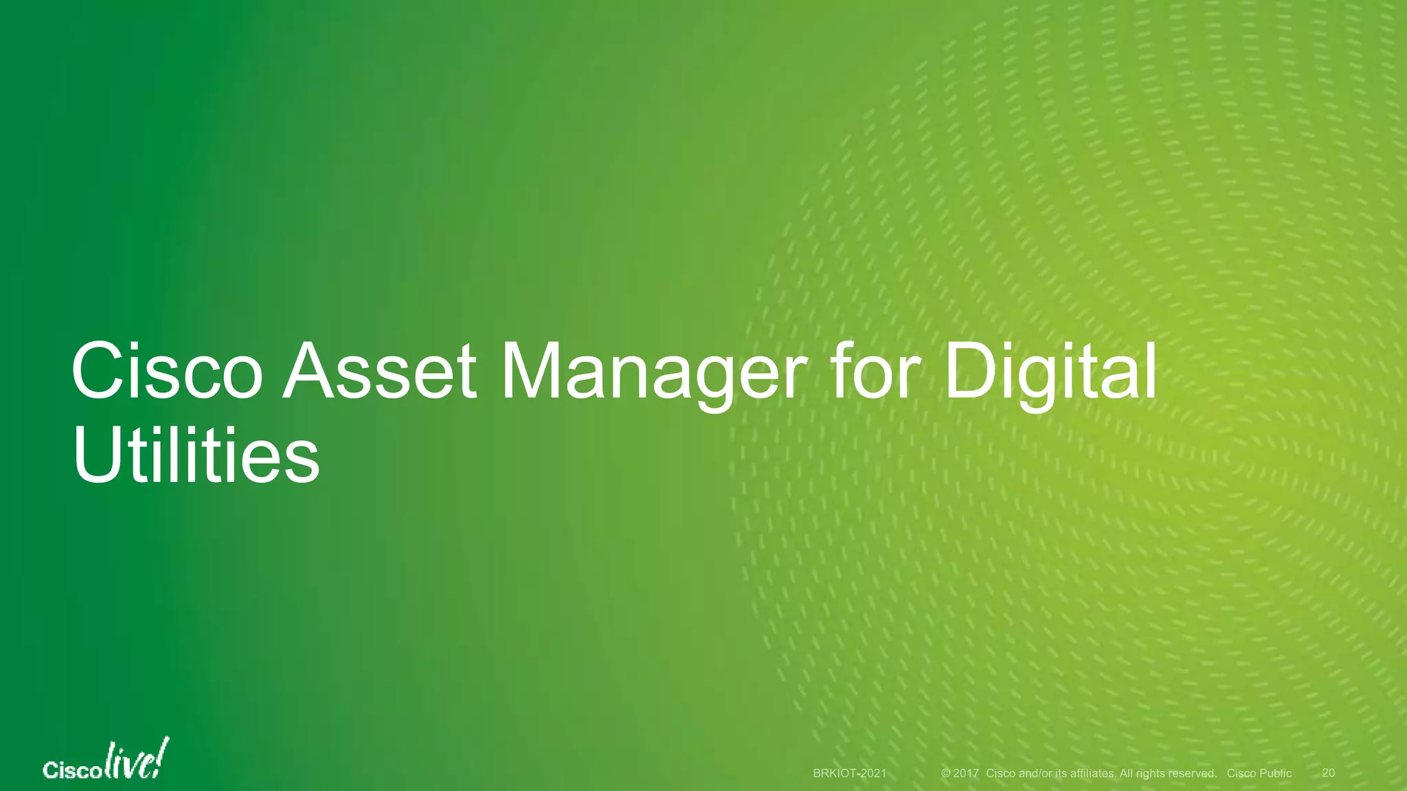 Cisco Asset Manager for Digital
Utilities
 