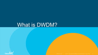 What is DWDM?
 