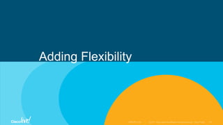 Adding Flexibility
 