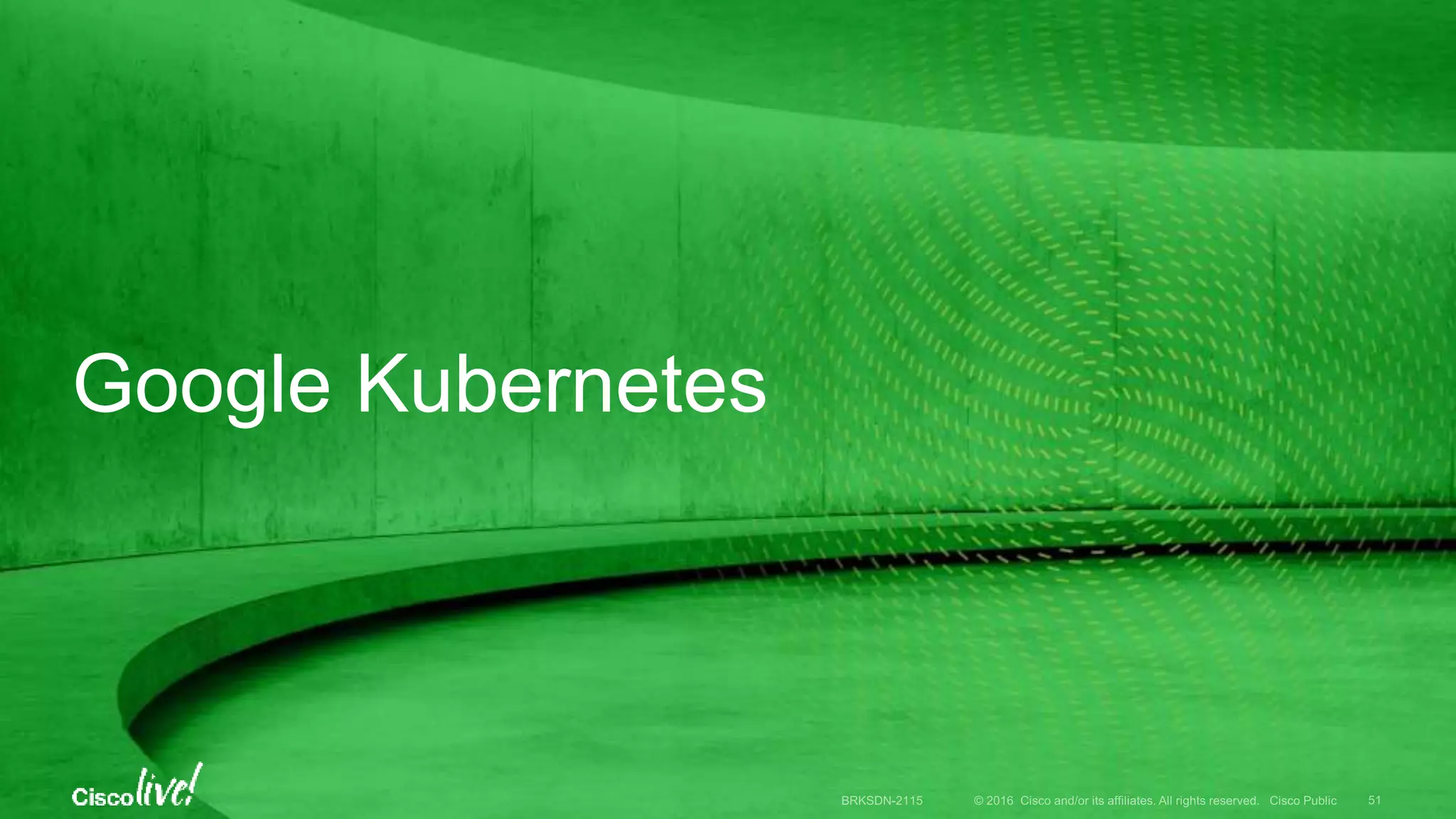 Google Kubernetes
 
