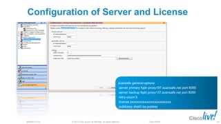 © 2013 Cisco and/or its affiliates. All rights reserved.BRKSEC-2101 Cisco Public 107
scansafe general-options
server primary fqdn proxy197.scansafe.net port 8080
server backup fqdn proxy137.scansafe.net port 8080
retry-count 5
license xxxxxxxxxxxxxxxxxxxxxxxxx
publickey disk0:/ss.pubkey
Configuration of Server and License
 