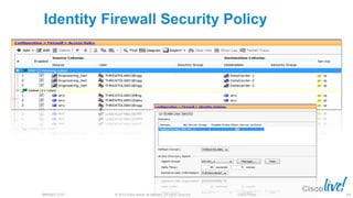 © 2013 Cisco and/or its affiliates. All rights reserved.BRKSEC-2101 Cisco Public 109
Identity Firewall Security Policy
 