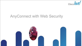 AnyConnect with Web Security
 