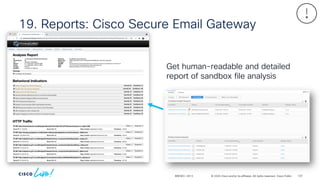 © 2024 Cisco and/or its affiliates. All rights reserved. Cisco Public
19. Reports: Cisco Secure Email Gateway
BRKSEC-2913
Get human-readable and detailed
report of sandbox file analysis
120
 