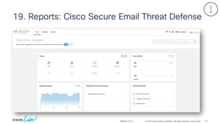 © 2024 Cisco and/or its affiliates. All rights reserved. Cisco Public
19. Reports: Cisco Secure Email Threat Defense
BRKSEC-2913 121
 