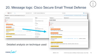© 2024 Cisco and/or its affiliates. All rights reserved. Cisco Public
20. Message logs: Cisco Secure Email Threat Defense
BRKSEC-2913
Detailed analysis on technique used
132
 