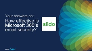 How effective is
Microsoft 365’s
email security?
Your answers on:
 