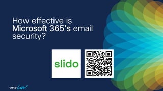 How effective is
Microsoft 365’s email
security?
 