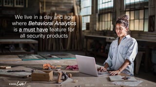 © 2024 Cisco and/or its affiliates. All rights reserved. Cisco Public
We live in a day and age
where Behavioral Analytics
is a must have feature for
all security products
BRKSEC-2913 41
© 2024 Cisco and/or its affiliates. All rights reserved. Cisco Public
 