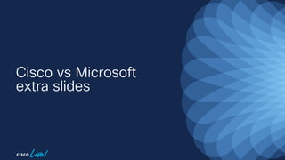 Cisco vs Microsoft
extra slides
 