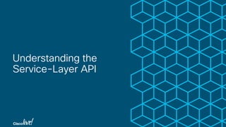 Understanding the
Service-Layer API
 