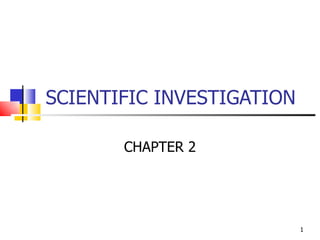 SCIENTIFIC INVESTIGATION CHAPTER 2 