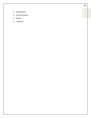 22
 Questionnaire
 Group discussion:
 Internet
 Classroom
 